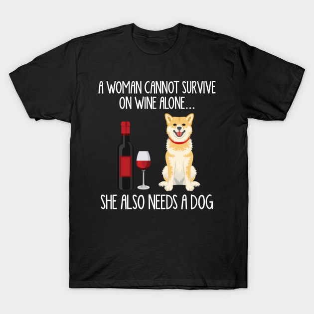 A Woman Cannot Survive On Wine Alone She Also Needs A Shiba Inu T-Shirt by SkivingtonAllanss